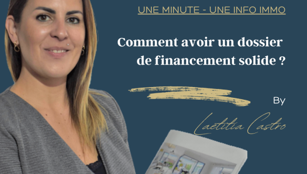 Comment avoir un dossier de financement solide - Une minute, une info immo By LMC Immo